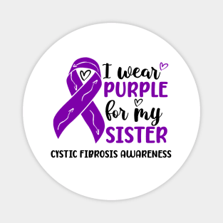 I Wear Purple For My Sister Cystic Fibrosis Awareness Magnet